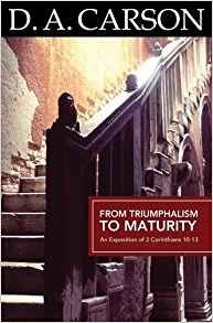 From Triumphalism to Maturity PB - D A Carson